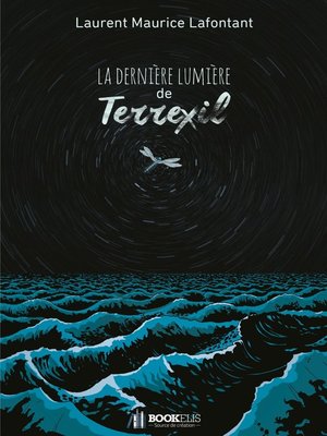 cover image of La dernière lumière de Terrexil